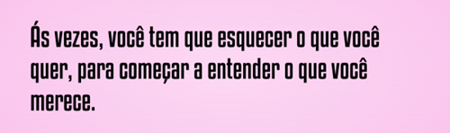 as-vezes-voce-tem-que-esquecer-o-que-voce